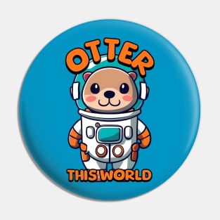 Otter This World! Cute Otter Astronaut Cartoon Pin