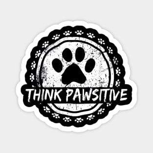 Dog Paw print Cat Think Pawsitive Pet lover Gift T Shirt Magnet