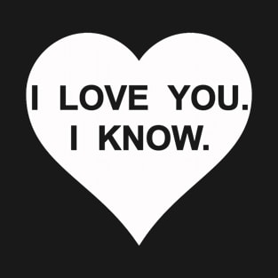 i love you i know princess T-Shirt