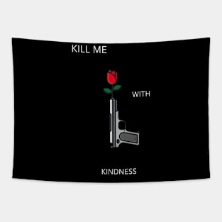 Kill Me With Kindness Tapestry