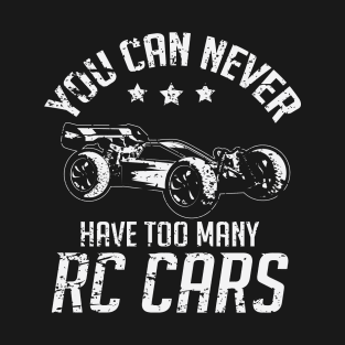 Remote Control RC Car You Can Never Have Too Many RC Cars T-Shirt