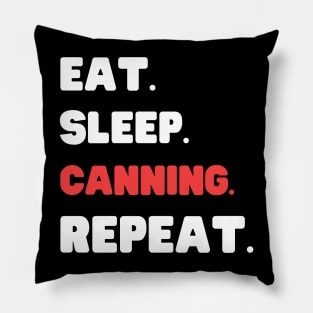 Eat Sleep Canning Repeat Pillow