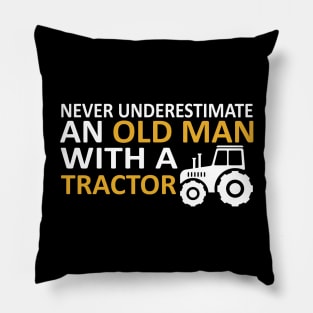 Never underestimate an old man with a tractor Pillow