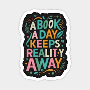 A Book A Day Keeps Reality Away Magnet