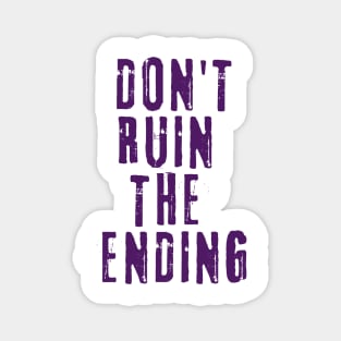 Don't Ruin the Ending Magnet