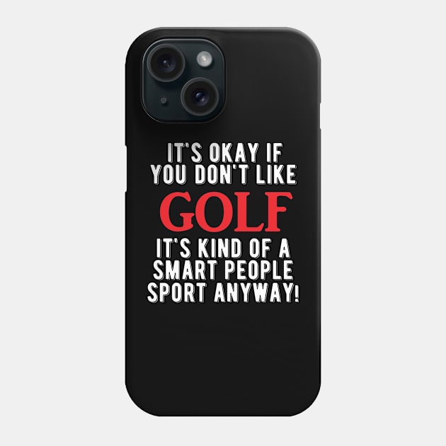 Golfer - Golf is smart people sport anyway Phone Case by KC Happy Shop