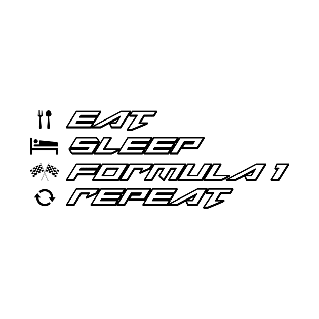 Eat Sleep Formula 1 Repeat by PRINT-LAND