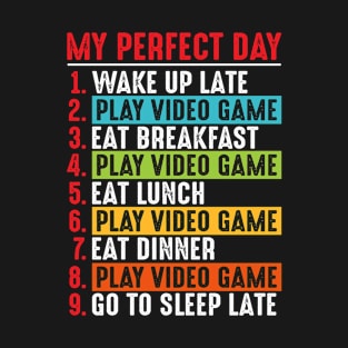 My Perfect Day Wake Up Late Play Video Game T-Shirt