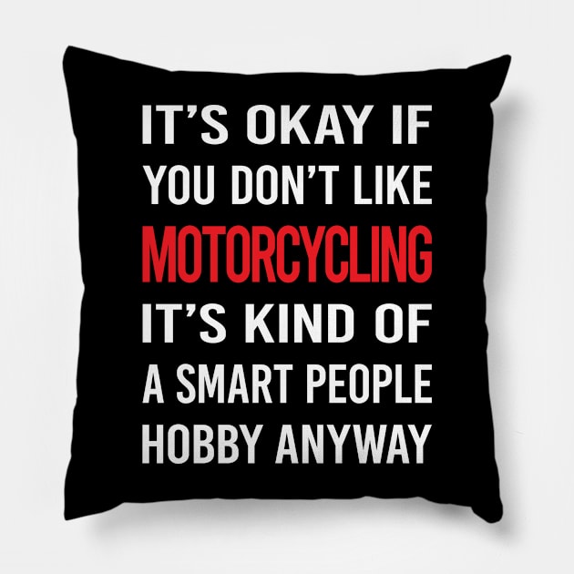 Smart People Hobby Motorcycling Motorcycle Motorbike Motorbiker Biker Pillow by relativeshrimp