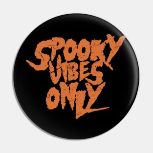 Spooky Vibes Only Pin