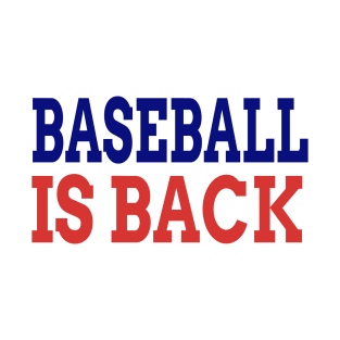 Baseball is back T-Shirt