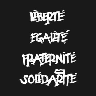 French Slogan; Liberté égalité fraternité solidarité T-Shirt