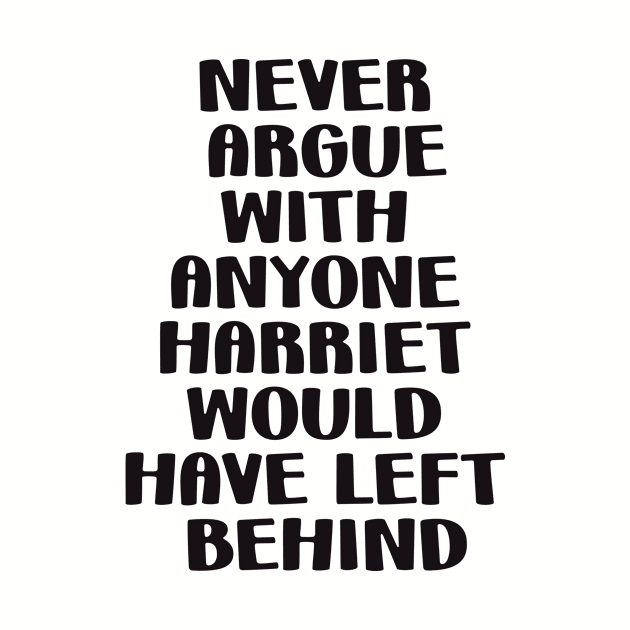 Never Argue with anyone Harriet would have left behind by Fox Dexter