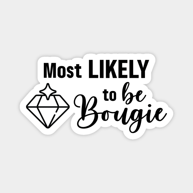 Most Likely to Be Bougie Magnet by Garden Avenue Designs