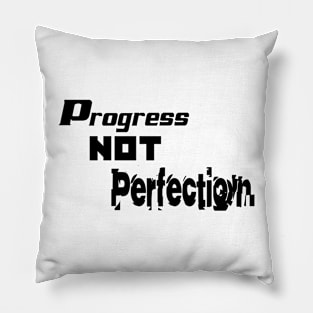 Progress not Perfection Pillow