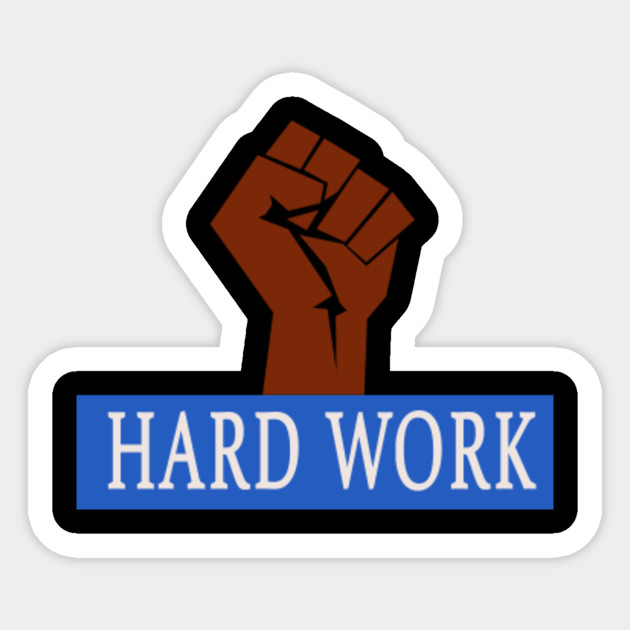Hard Work Hard Worker Sticker Teepublic