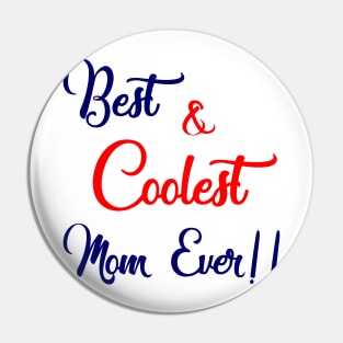 Best and Coolest Mom Ever Pin