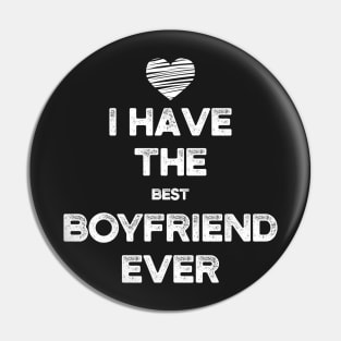 I Have The Best Boyfriend Ever Valentines Day Gift Pin