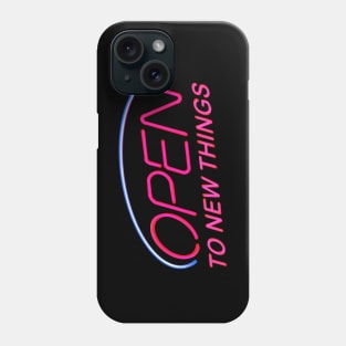 Open to New Things Phone Case