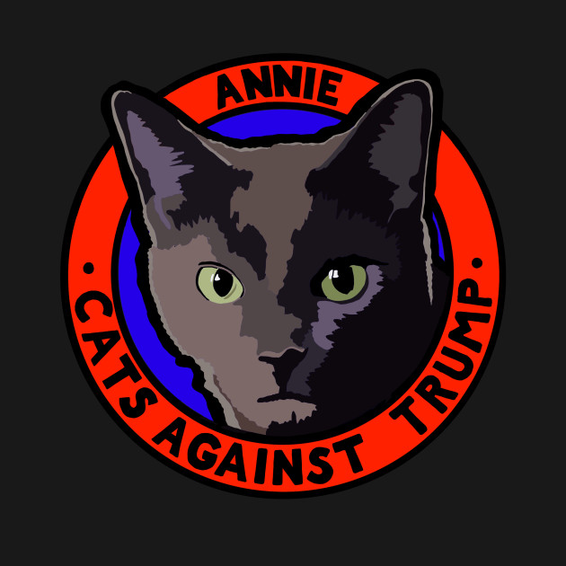 Discover CATS AGAINST TRUMP - ANNIE - Anti Trump - T-Shirt
