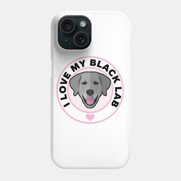 I Love My Black Lab Dog Phone Case by CafePretzel