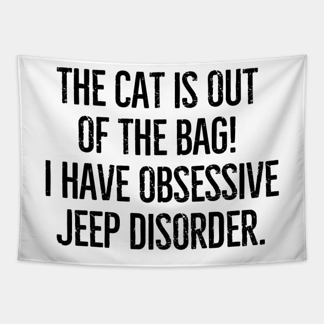 The cat is out of the bag! I have Obsessive Jeep Disorder Tapestry by mksjr