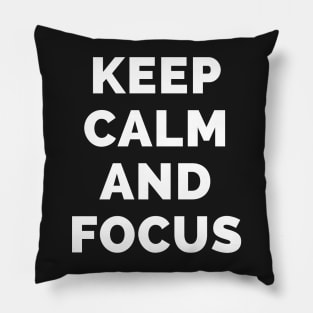 Keep Calm And Focus - Black And White Simple Font - Funny Meme Sarcastic Satire - Self Inspirational Quotes - Inspirational Quotes About Life and Struggles Pillow