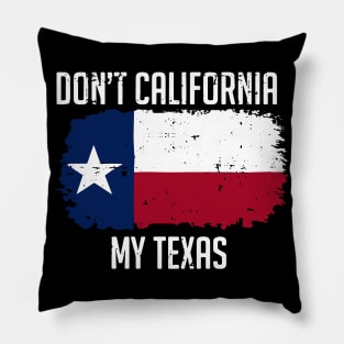 Don't California My Texas Pillow