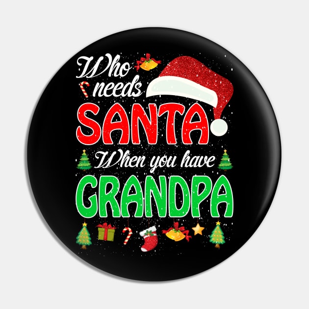 Who Needs Santa When You Have Grandpa Christmas Pin by intelus