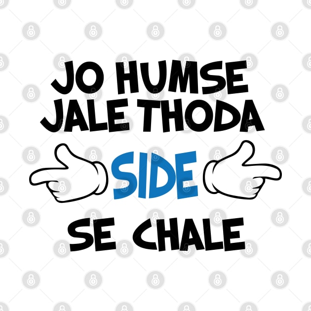 Jo Humse Jale Thoda Side Se Chale Funny Hindi Saying by alltheprints