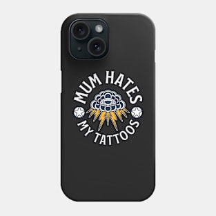 mum hates my tattoos Phone Case