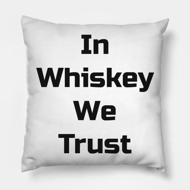 In Whiskey We Trust Pillow by TaylorMade Threads