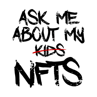 Ask me about my NFTs T-Shirt