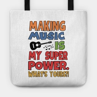 Making music is my superpower. Tote