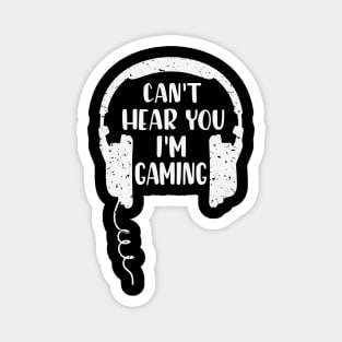 Can't hear you I'm Gaming Video Gaming Gift Magnet