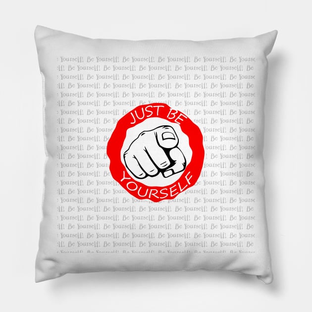 JUST BE YOURSELF Pillow by myouynis