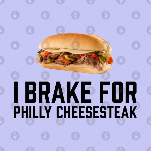 I Brake for Philly Cheesesteak by TGKelly