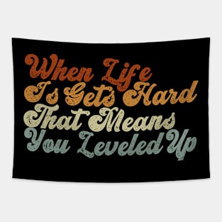 When life is gets hard, that means you leveled up, retro vintage quote Tapestry