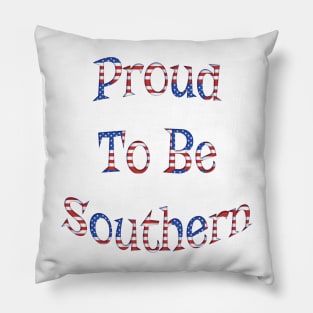 Proud To Be Southern Pillow