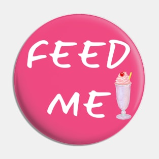 Feed Me! Pin