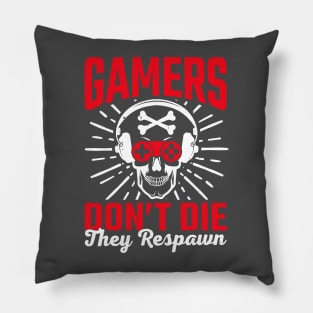 Gamers Dont Die They  Respawn Pillow