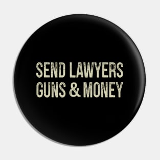 Send Lawyers Guns And Money Pin