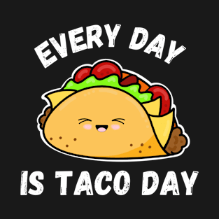 Everyday is Taco Day T-Shirt