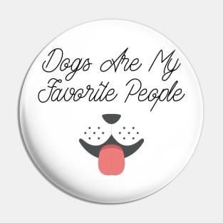 dogs are my favorite people Pin