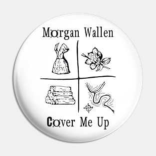 Morgan Wallen - Cover Me Up Pin