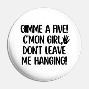 C'mon girl! Gimme a five! Pin