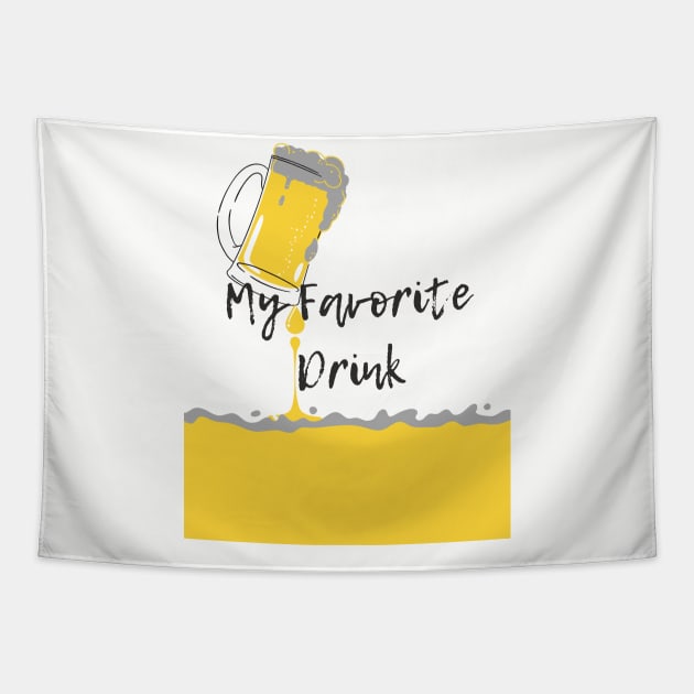 Beer Is My Favorite Drink- Cool Alcohol T-Shirt Tapestry by Infamous Desiigner