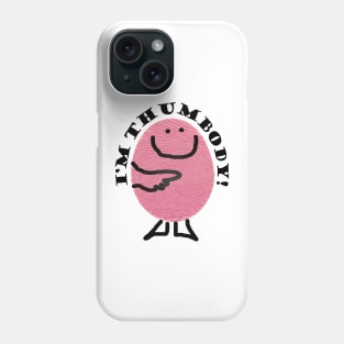 I'm Thumbody! Phone Case