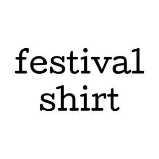 Literally a Festival Shirt T-Shirt