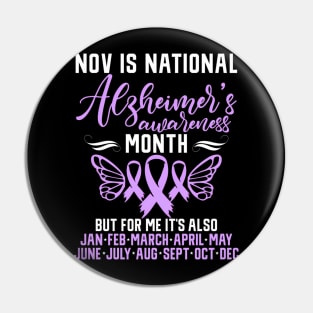 November Is National Alzheimer's Awareness Month But For Me Pin